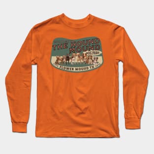 The Hound Mound Flower Mound Texas Long Sleeve T-Shirt